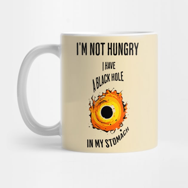 I'm not hungry, I have a black hole in my stomach by Jumpeter